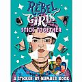 Rebels Girls Stick Together: A Sticker-By-Numbers Book