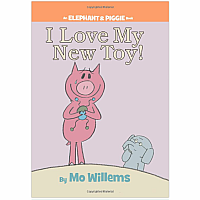 I Love My New Toy! - An Elephant and Piggie Book Hardcover