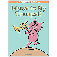 Listen to My Trumpet!-An Elephant and Piggie Book Hardcover