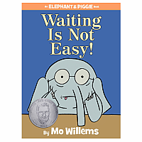 Waiting Is Not Easy!-An Elephant and Piggie Book
