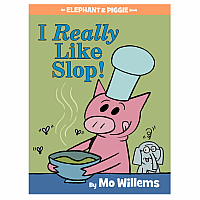 I Really Like Slop!-An Elephant and Piggie Book Hardcover