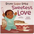 Brown Sugar Baby Sweetest Love Board Book