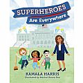 Superheroes are Everywhere by Kamala Harris