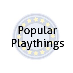 Popular Playthings